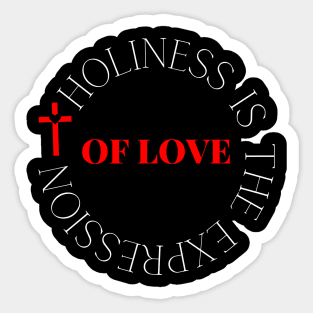 Holiness Is The Expression Of Love - Christian Sticker